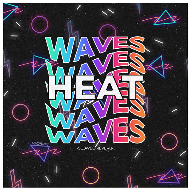 Heat Waves - Slowed Reverb