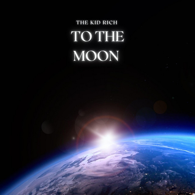 To The Moon - Single by The Kid Rich | Spotify