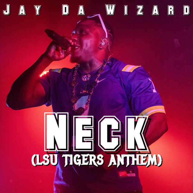Neck (LSU Tigers Anthem) - song and lyrics by Jay Da Wizard | Spotify