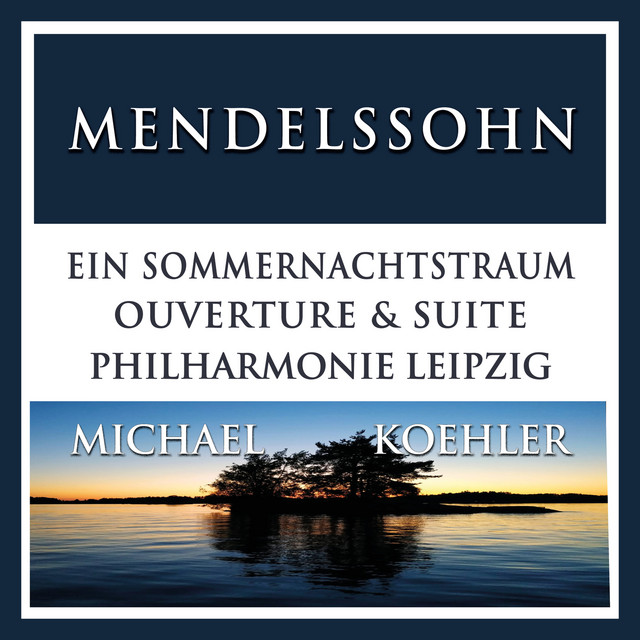 Mendelssohn: Ein Sommernachtstraum, Op. 21 & Op. 61 cover art