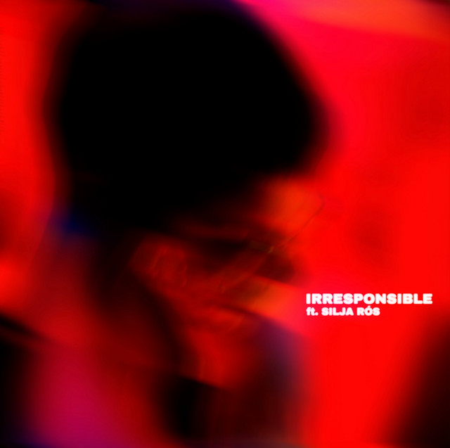 IRRESPONSIBLE (feat. Silja Rós)