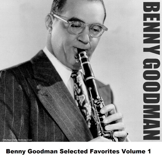 Benny Goodman Selected Favorites, Vol. 1 - Compilation by Benny
