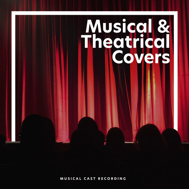 Musical & Theatrical Covers - Album by Musical Cast Recording | Spotify