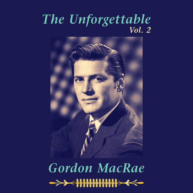 The Unforgettable Gordon MacRae, Vol. 2 cover art