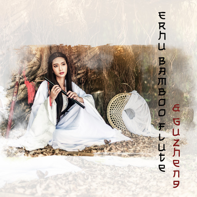 Erhu Bamboo Flute & Guzheng: Instrumental Chinese Music and Nature Sounds cover art