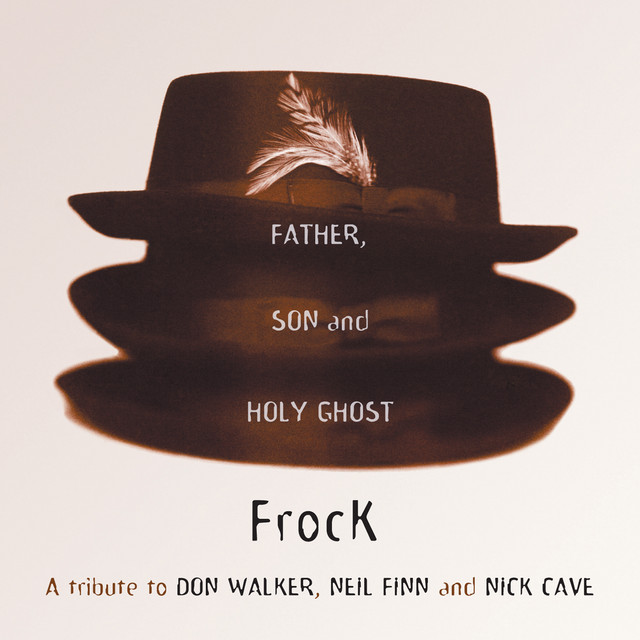 The Father, Son And Holy Ghost: A Tribute To Don Walker, Neil Finn And Nick Cave cover art