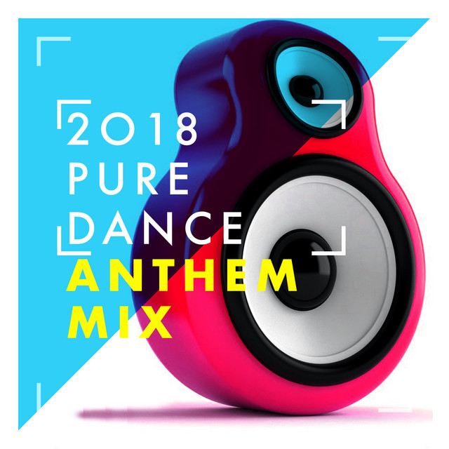 2018 Pure Dance Anthem Mix