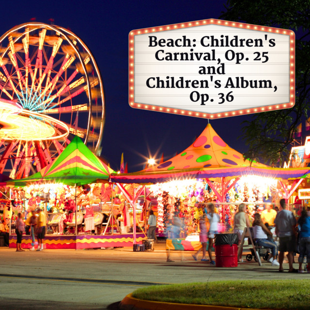 Beach: Children's Carnival, Op. 25 and Children's Album, Op. 36 cover art