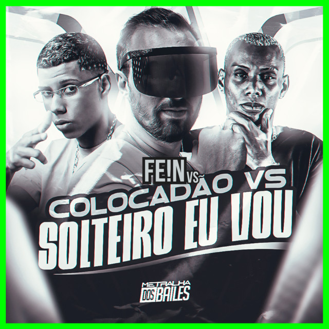 FE!N vs Colocadão Vs Solteiro Eu Vou