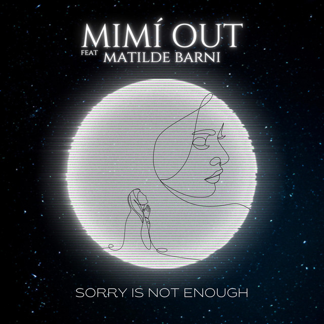 Mimí Out, Matilde Barni – Sorry Is Not Enough