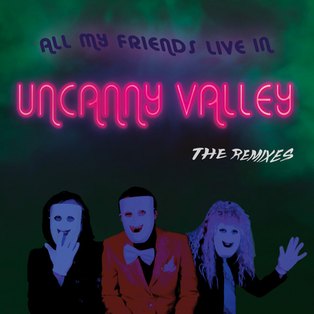 All My Friends Live in Uncanny Valley (The Remixes) cover