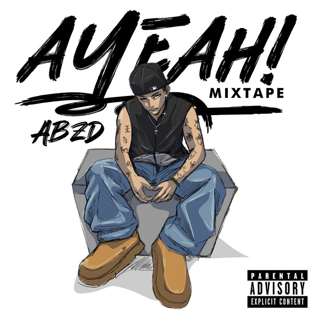 Ayeah! Mixtape - Album by Abzd | Spotify