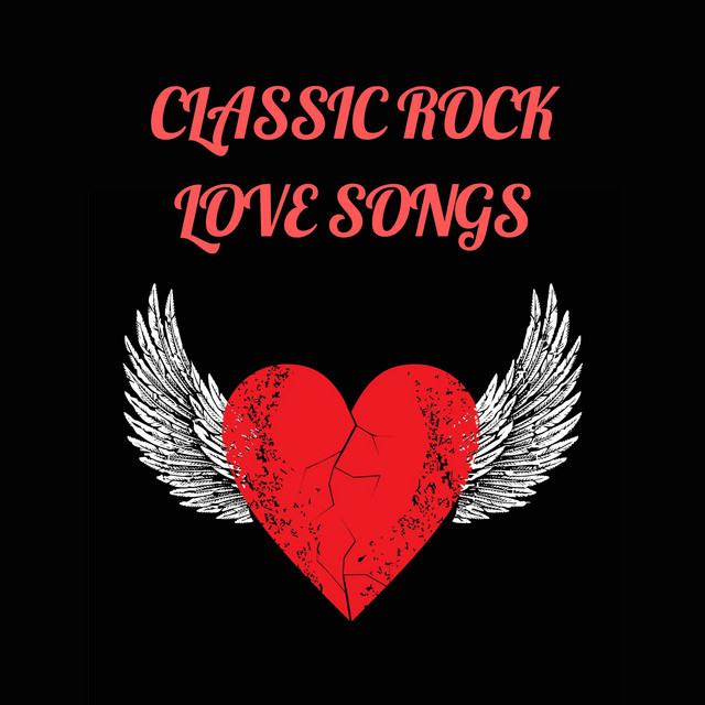 Classic Rock Love Songs - Compilation by Various Artists | Spotify