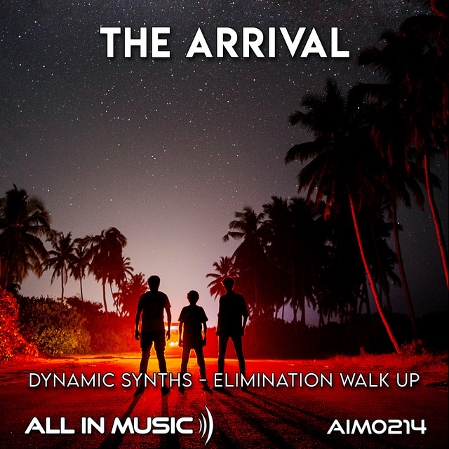The Arrival - Dynamic Synths - Elimination Walk Up - Album by All In ...
