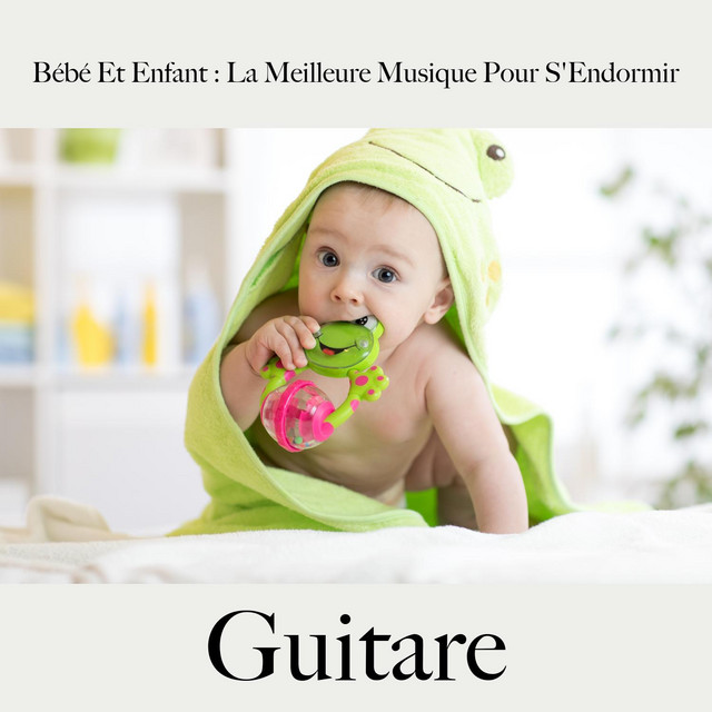 Bébé et enfant la meilleure musique pour s'endormir guitare Album