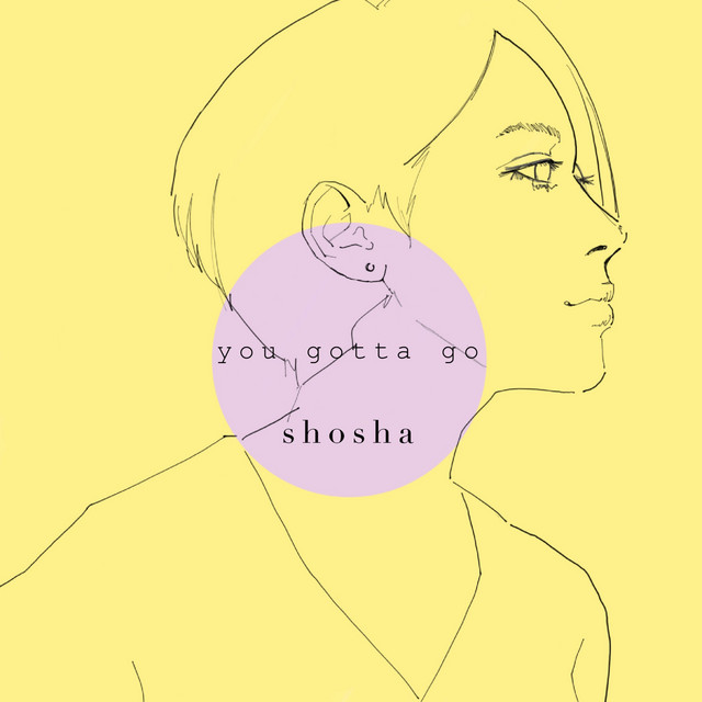 you gotta go - Single by shosha | Spotify
