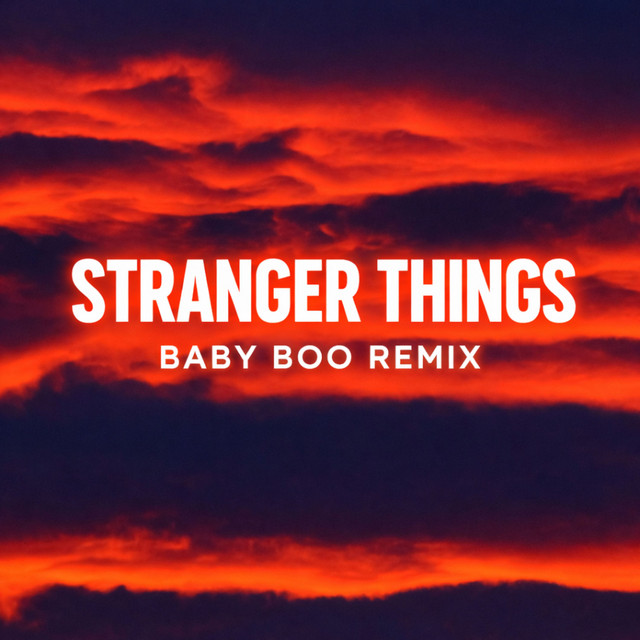 Stranger Thing - Baby Boo Remix