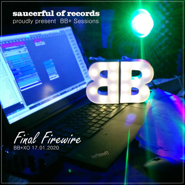 Final Firewire - Album by BB+ Sessions | Spotify