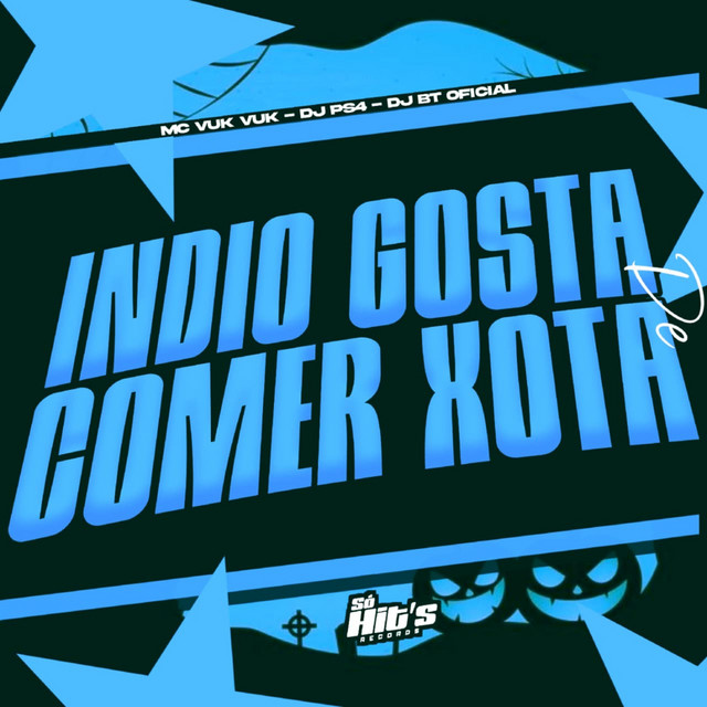 Indio Gosta de Comer Xota