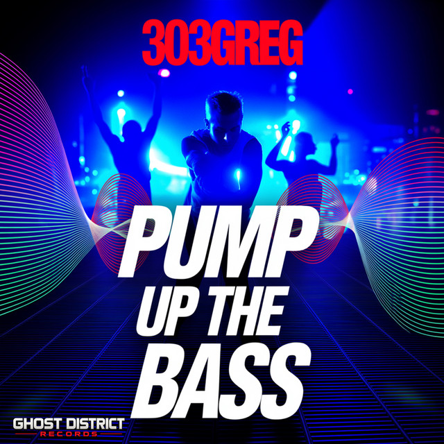 303GREG – Pump Up The Bass
