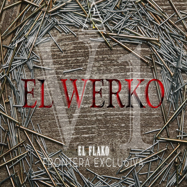 El Werko - música y letra de El Flako | Spotify