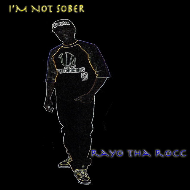 I'm Not Sober - Single by Rayo tha Rocc | Spotify