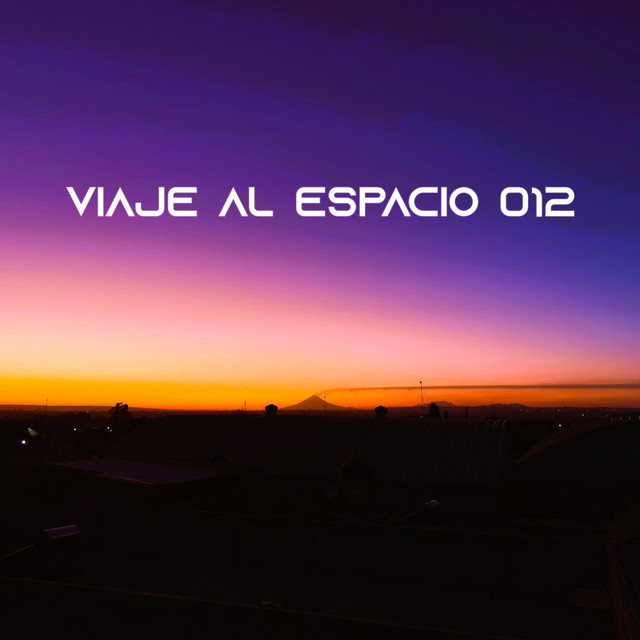 Viaje Al Espacio 012 (DJ Mix)