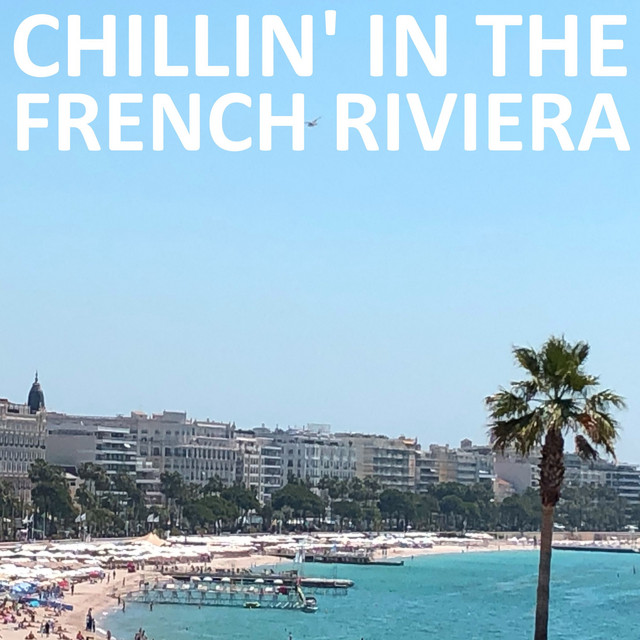 Chillin' in the French Riviera - Compilation by Various Artists | Spotify