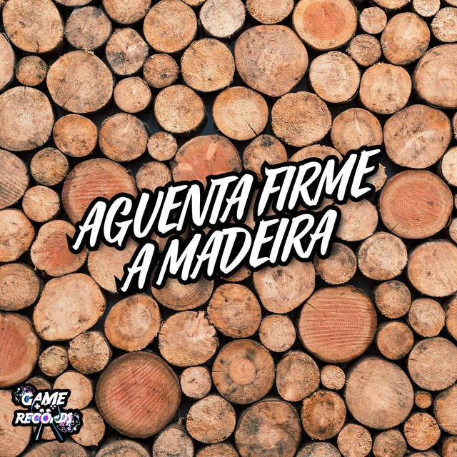  – Aguenta Firme A Madeira