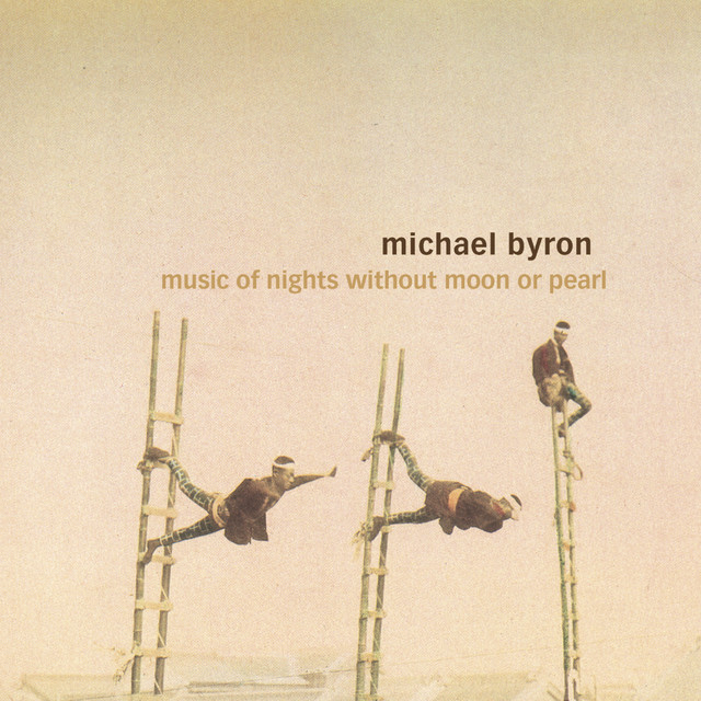 Michael Byron: Music of Nights Without Moon or Pearl, Invisible Seeds & Entrances cover art
