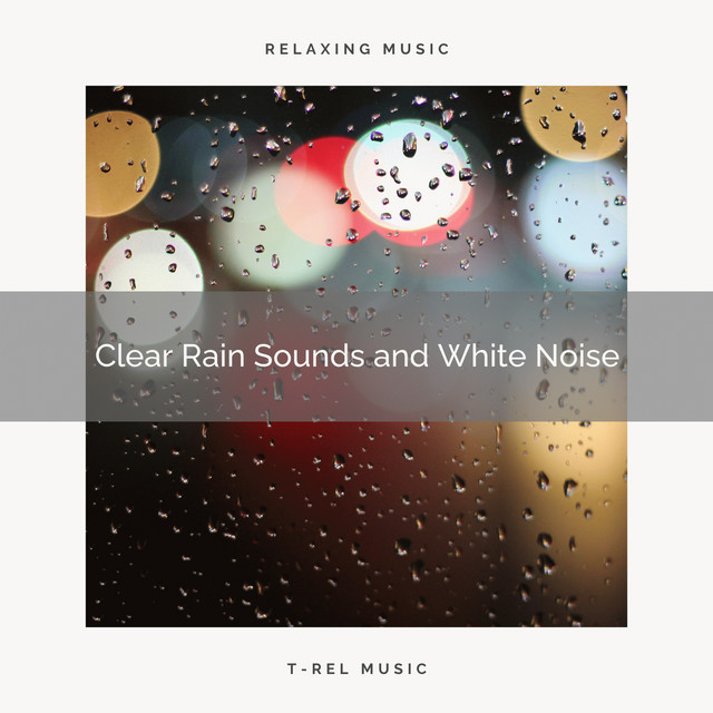 2021 New: Clear Rain Sounds and White Noise cover art