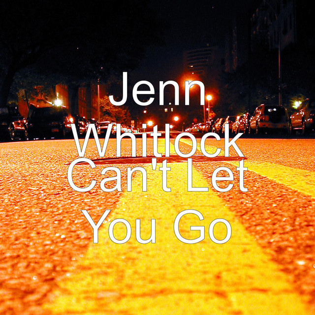 Can't Let You Go - Single by Jenn Whitlock | Spotify