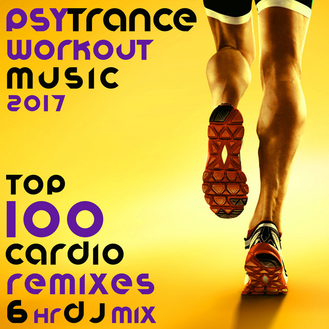 Psy Trance Workout Music 2017 Top 100 Cardio Remixes 6 Hr DJ Mix cover art