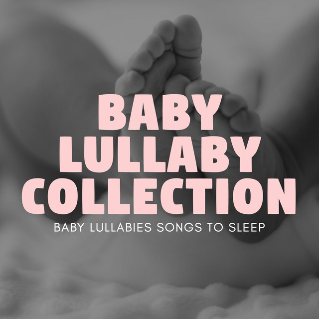 Baby Lullaby Collection - Album by Baby Lullabies Songs To Sleep | Spotify