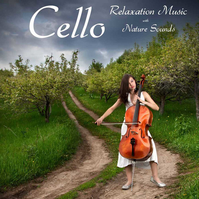 Cello Relaxation Music with Nature Sounds: Cello Music with Nature Sounds cover art