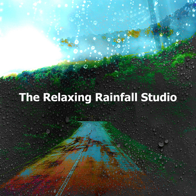 The Relaxing Rainfall Studio - Album by Rain Sound Studio | Spotify