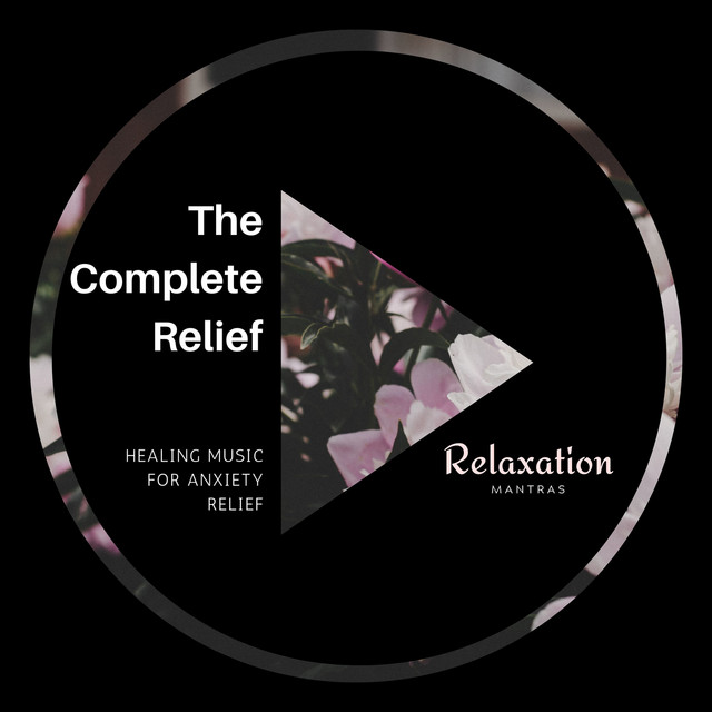 The Complete Relief - Healing Music for Anxiety Relief cover art