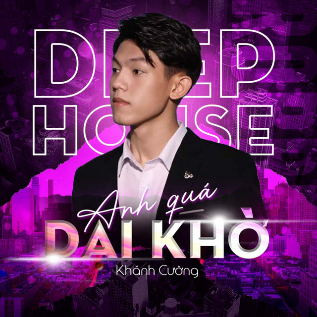 Anh Quá Dại Khờ - Deep House