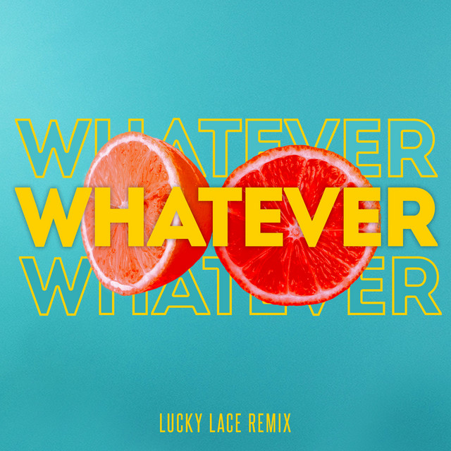 Whatever (Lucky Lace Remix)