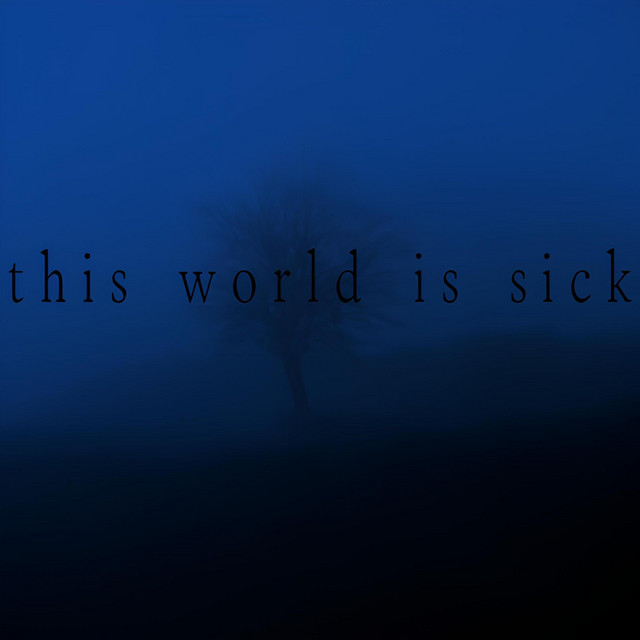 This World Is Sick