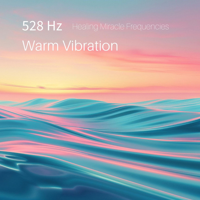 528 Hz Warm Vibration - Single by Healing Miracle Frequencies | Spotify