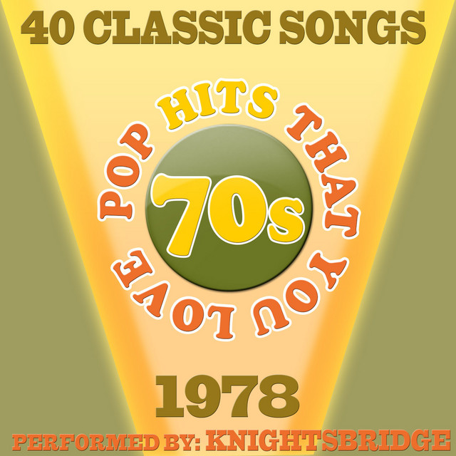 70s Pop Songs That You Love-1978-40 Classic Hits by KnightsBridge