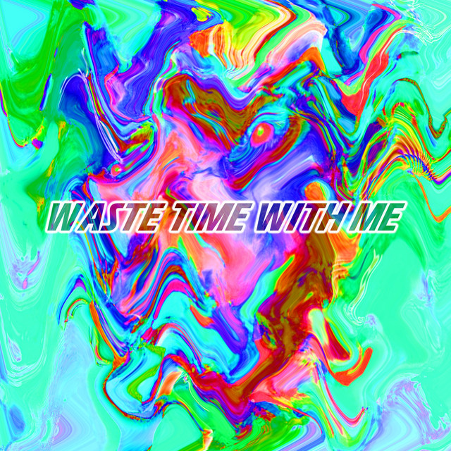 Waste Time With Me