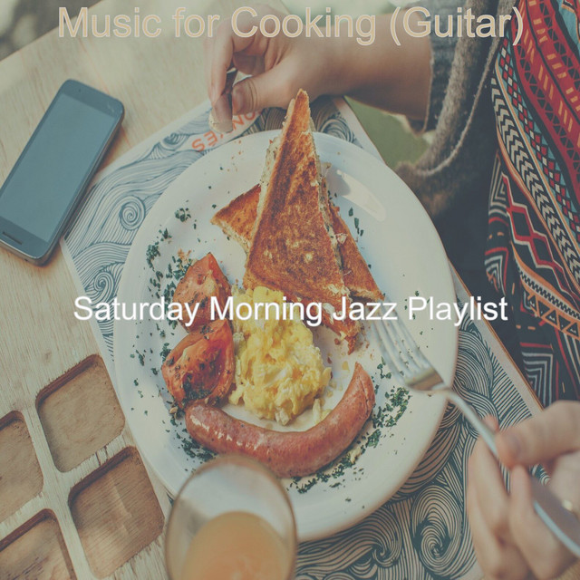 Music for Cooking (Guitar) - Album by Saturday Morning Jazz Playlist ...