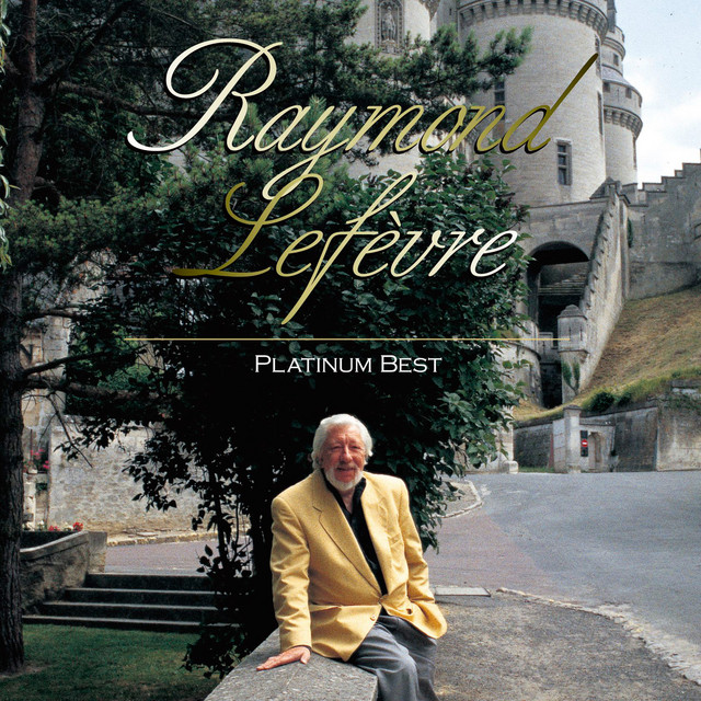 PLATINUM BEST> RAYMOND LEFEVRE - Album by RAYMOND LEFEVRE ET SON