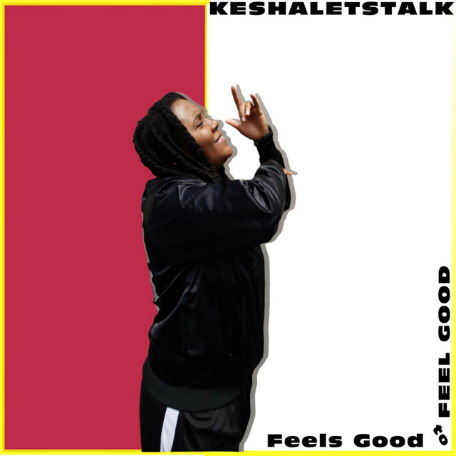 Feels Good to Feel Good - Single by KESHALETSTALK | Spotify