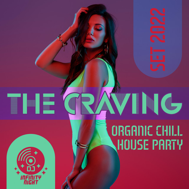 The Craving: Organic Chill House Party Set 2022, The Best Selected Music cover art