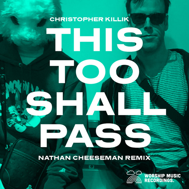 Christopher Killik - This Too Shall Pass - Nathan Cheeseman Remix