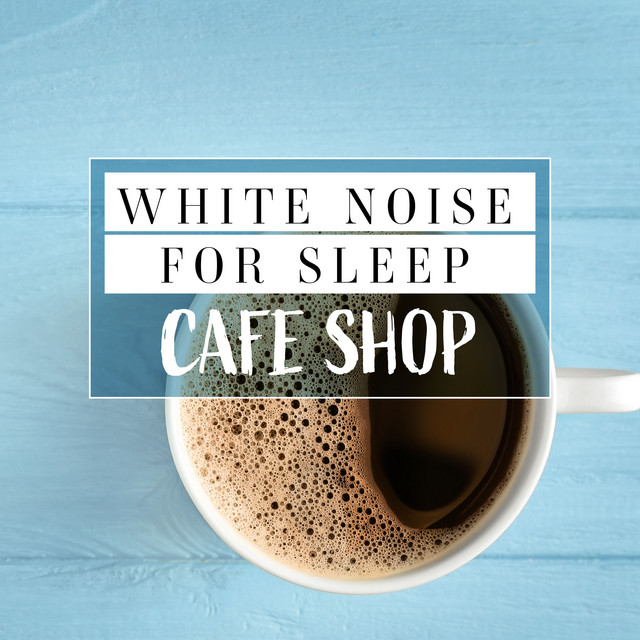 White Noise to Relax: Cafe Shop cover art