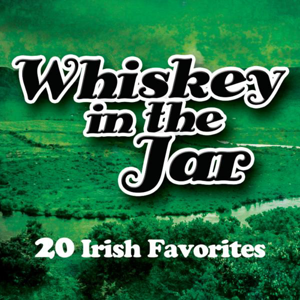 Whiskey in the Jar - 20 Irish Favorites cover art